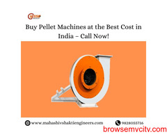 Buy Pellet Machines at the Best Cost in India – Call Now!