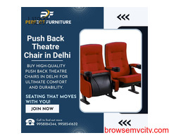 Get High-Quality Push Back Theatre Chairs in Delhi Today