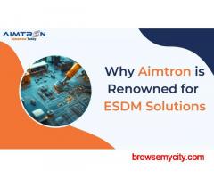 Why Aimtron is Renowned for ESDM Solutions