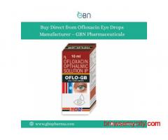 Buy Direct from Ofloxacin Eye Drops Manufacturer – GBN Pharmaceuticals