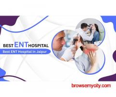 Your Guide to the Best ENT Hospital in Jaipur