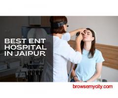 Modern Treatments and Technology at the Best ENT Hospital in Jaipur