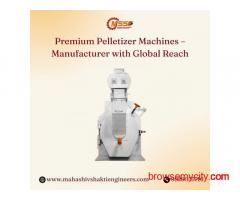 Premium Pelletizer Machines – Manufacturer with Global Reach