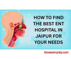 Best ENT Hospital in Jaipur — Complete Guide to Ear, Nose & Throat Care