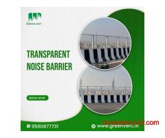 Best Manufacturer of Transparent Noise Barriers