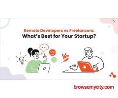 Remote Developers vs Freelancers: What’s Best for Your Startup?