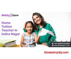Home tuition teacher in Indira Nagar