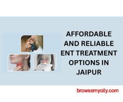 Affordable and Reliable ENT Treatment Options in Jaipur