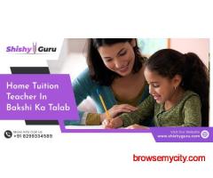 Home Tuition Teacher in Bakshi ka Talab