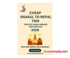 Raxaul to Nepal Taxi 2025 | Trusted Cross-Border Cab Services – India Tourist Taxi