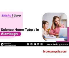 Science Home Tutors in Alambagh