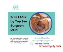 Safe LASIK by Top Eye Surgeon Delhi
