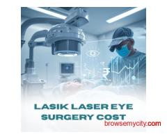 Understanding LASIK Laser Eye Surgery Cost in India
