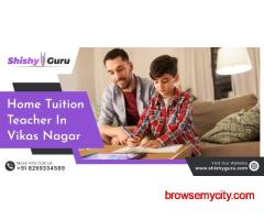 Home tuition teacher in Vikas Nagar