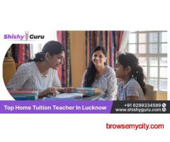 Top Home tuition teacher in Lucknow