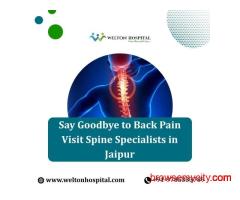 Say Goodbye to Back Pain – Visit Spine Specialists in Jaipur
