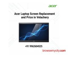 Acer Laptop Screen Replacement and Price in Velachery, Chennai