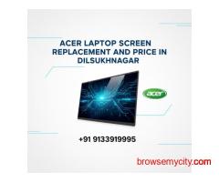 Acer Laptop Screen Replacement and Price in Dilsukhnagar, Hyderabad