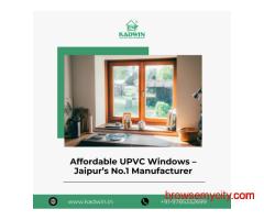 Affordable UPVC Windows – Jaipur’s No.1 Manufacturer