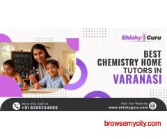 Best Chemistry Home Tutors in Varanasi