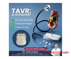 TAVI Heart Valve Replacement in Delhi – Book Expert Care