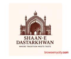 Shaan-E-Dastarkhwan-Cloud Kitchen in Gorakhpur | Mughlai Restaurant in Gorakhpur
