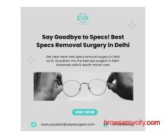 Say Goodbye to Specs! Best Specs Removal Surgery in Delhi