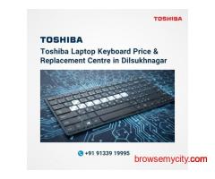 Toshiba Laptop Keyboard Price & Replacement Centre in Dilsukhnagar