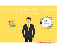Best CA in Janakpuri Available – Tax Filing & GST at Best Price