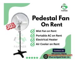 Pedestal Fan on Rent | Affordable Cooling Solutions