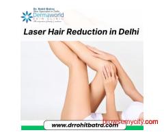 Laser Hair Reduction in Delhi | Dermaworld Skin