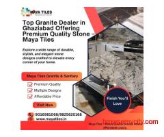 Top Granite Dealer in Ghaziabad Offering Premium Quality Stone – Maya Tiles