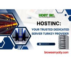 HostInc: Your Trusted Dedicated Server Turkey Provider