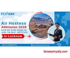 Air Hostess Admission 2026: Step-by-Step Guide to Join the Best Institute in Lucknow