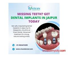 Missing Teeth? Get Dental Implants in Jaipur Today
