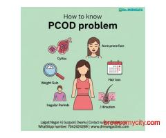 How to Know PCOD Problem in Dwarka Delhi