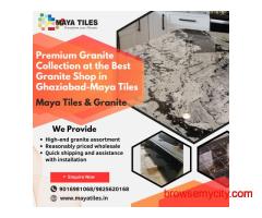 Top-Rated Granite Shop Near Me in Ghaziabad – Maya Tiles Granite & Sanitary