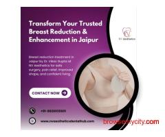 Transform Your Trusted Breast Reduction & Enhancement in Jaipur