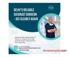 Delhi’s Reliable Cataract Surgeon – See Clearly Again