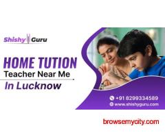 Home tuition teacher near me in Lucknow