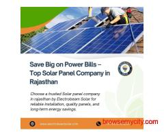 Save Big on Power Bills – Top Solar Panel Company in Rajasthan