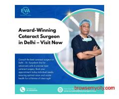 Award-Winning Cataract Surgeon in Delhi – Visit Now