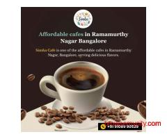 Affordable cafes in Ramamurthy Nagar Bangalore