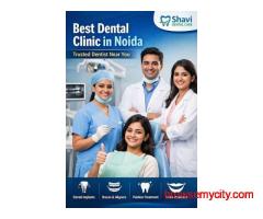 Best Dental Clinic in Noida | Trusted Dentist Near Me – Shavi Dental Care