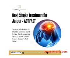 Best Stroke Treatment in Jaipur – ACT FAST