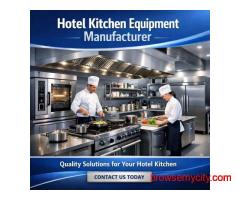 Trusted Hotel Kitchen Equipment Manufacturer for Durable & High-Performance Solutions