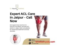 Expert ACL Care in Jaipur – Call Now