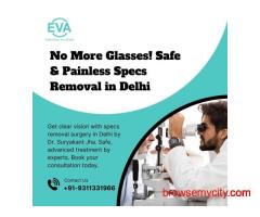 No More Glasses! Safe & Painless Specs Removal in Delhi
