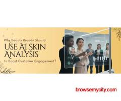 Beauty Brands Should Use AI Skin Analysis to Boost Customer Engagement