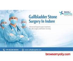 Gallbladder Stone Surgery In Indore - Sahaj Hospital
